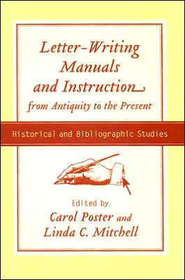 Letter-Writing Manuals and Instruction from Antiquity to the Present: Historical and Bibliographic Studies