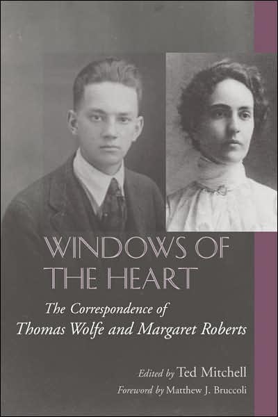 Windows of the Heart: The Correspondence of Thomas Wolfe and Margaret Roberts