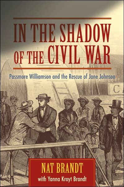 In the Shadow of the Civil War: Passmore Williamson and the Rescue of Jane Johnson