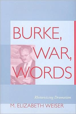 Burke, War, Words: Rhetoricizing Dramatism