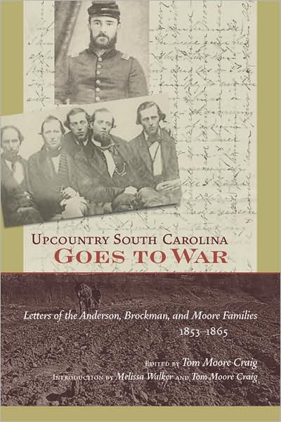 Upcountry South Carolina Goes to War: Letters of the Anderson, Brockman, and Moore Families, 1853-1865