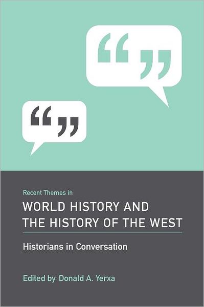 Recent Themes in World History and the History of the West: Historians in Conversation