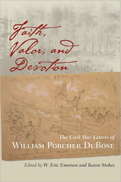 Faith, Valor, and Devotion: The Civil War Letters of William Porcher DuBose