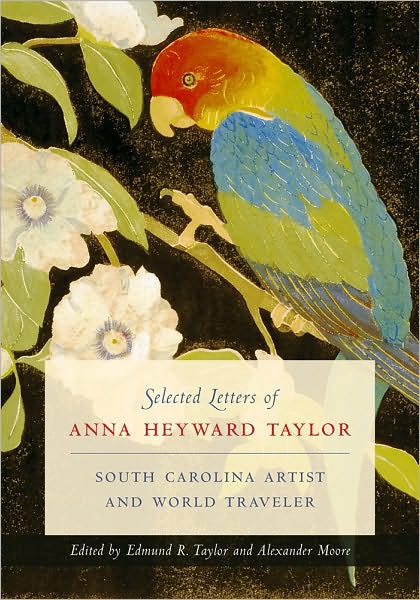 Selected Letters of Anna Heyward Taylor: South Carolina Artist and World Traveler