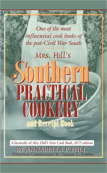 Mrs. Hill's Southern Practical Cookery And Receipt Book