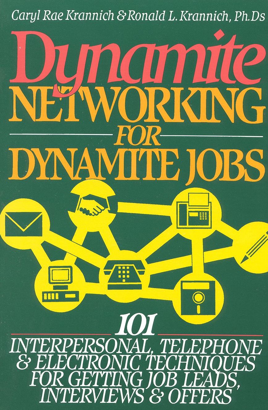 Dynamite Networking for Dynamite Jobs: 101 Interpersonal, Telephone, and Electronic Techniques for Getting Job Leads, Interviews and Offers