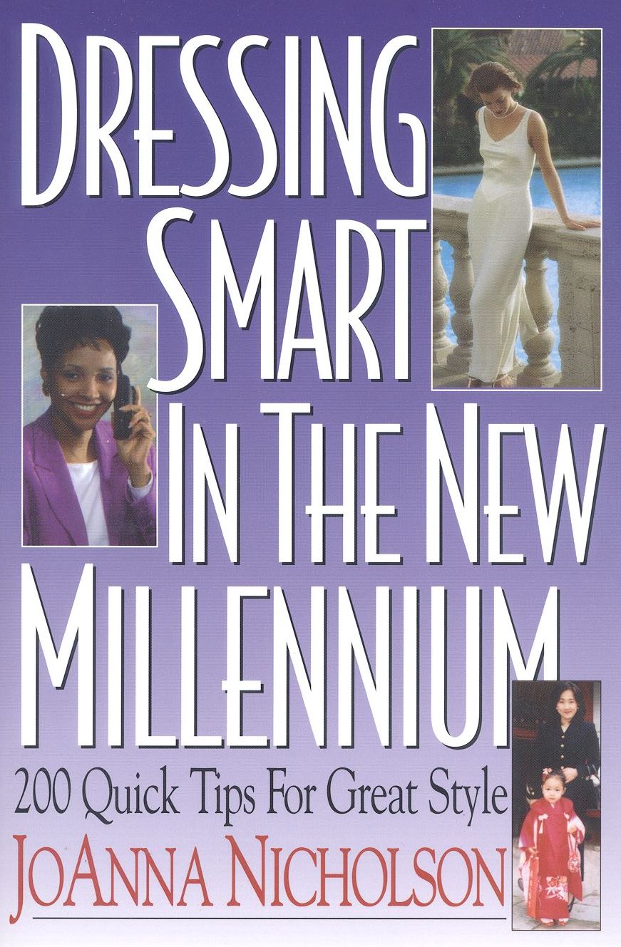 Dressing Smart in the New Millennium; 200 Quick Tips for Great Style