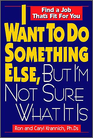 I Want to Do Something Else, but I'm Not Sure What It Is: Find a Job That's Fit for You