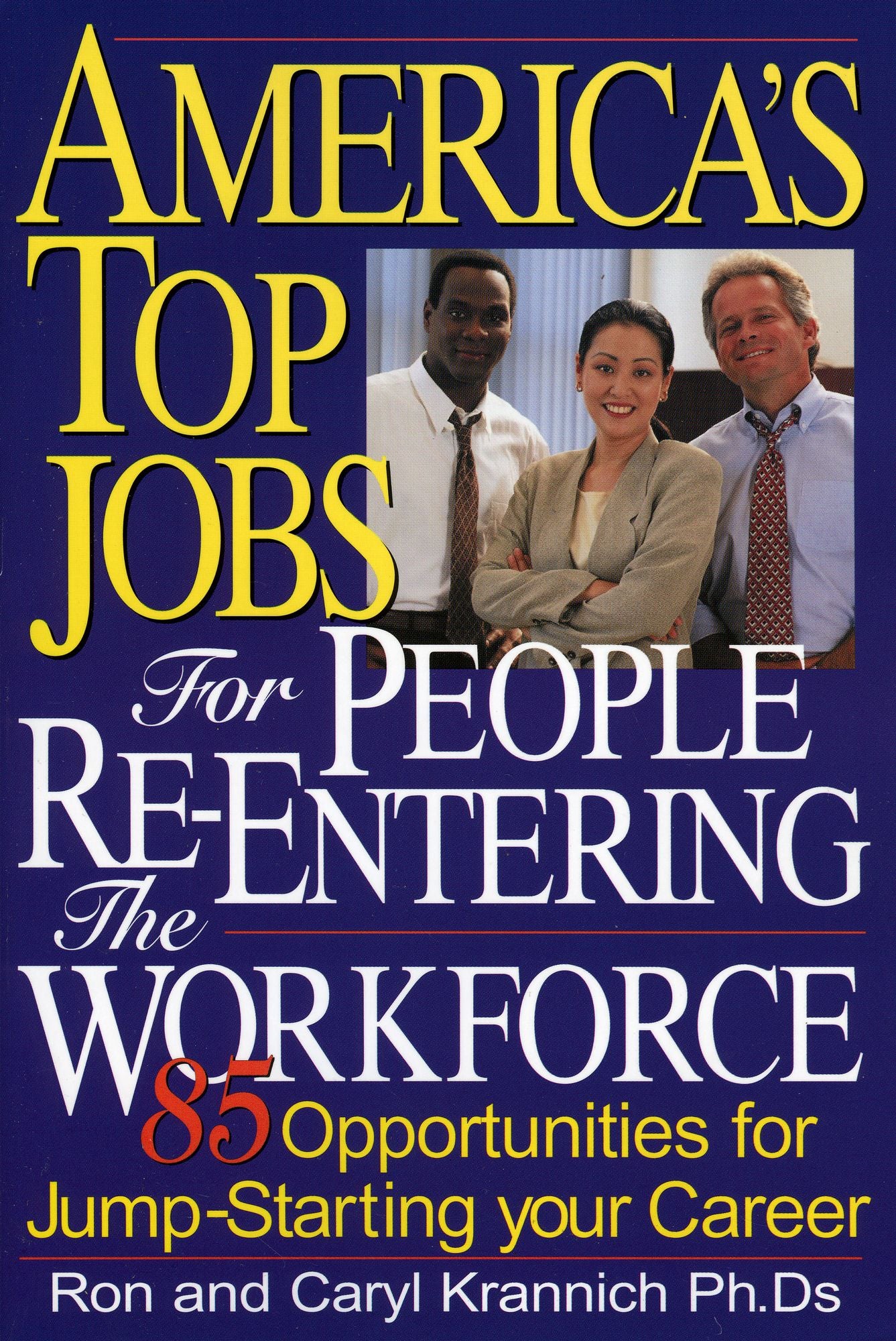 America's Top Jobs for People Re-Entering the Workforce: 85 Opportunities for Jump-Starting Your Career
