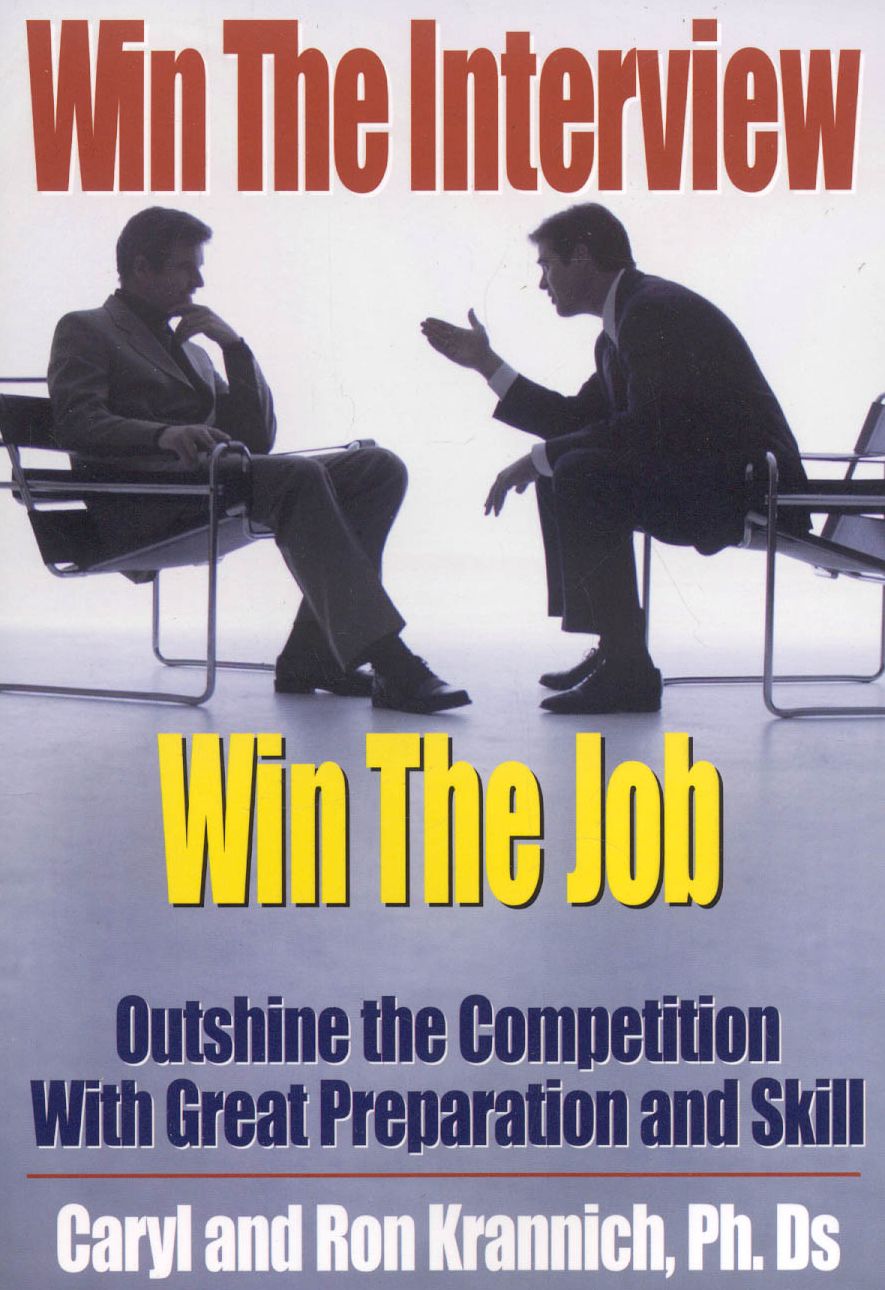 Win the Interview, Win the Job: Outshine the Competition With Great Preparation and Skill