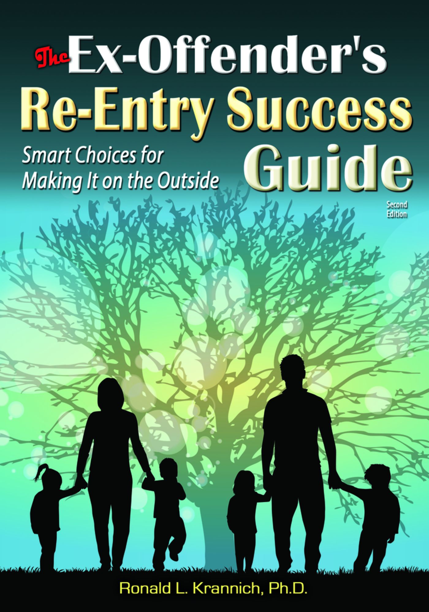 Ex-Offender's Re-Entry Success Guide: Smart Choices for Making It on the Outside for Good