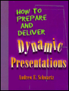 How to Prepare and Deliver Dynamic Presentations
