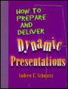 How to Prepare and Deliver Dynamic Presentations