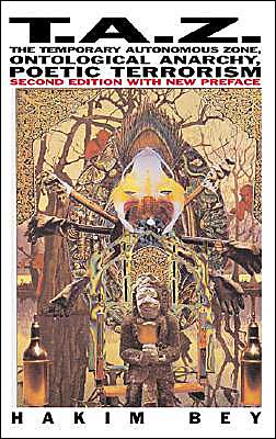TAZ: The Temporary Autonomous Zone, Ontological Anarchy, Poetic Terrorism