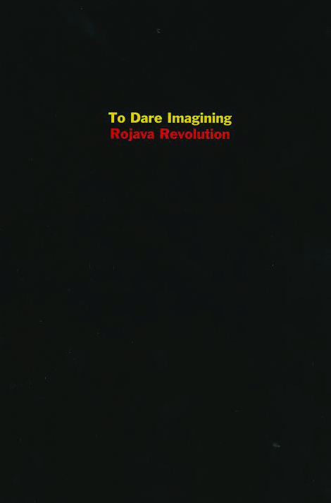 To Dare Imagining: Rojava Revolution