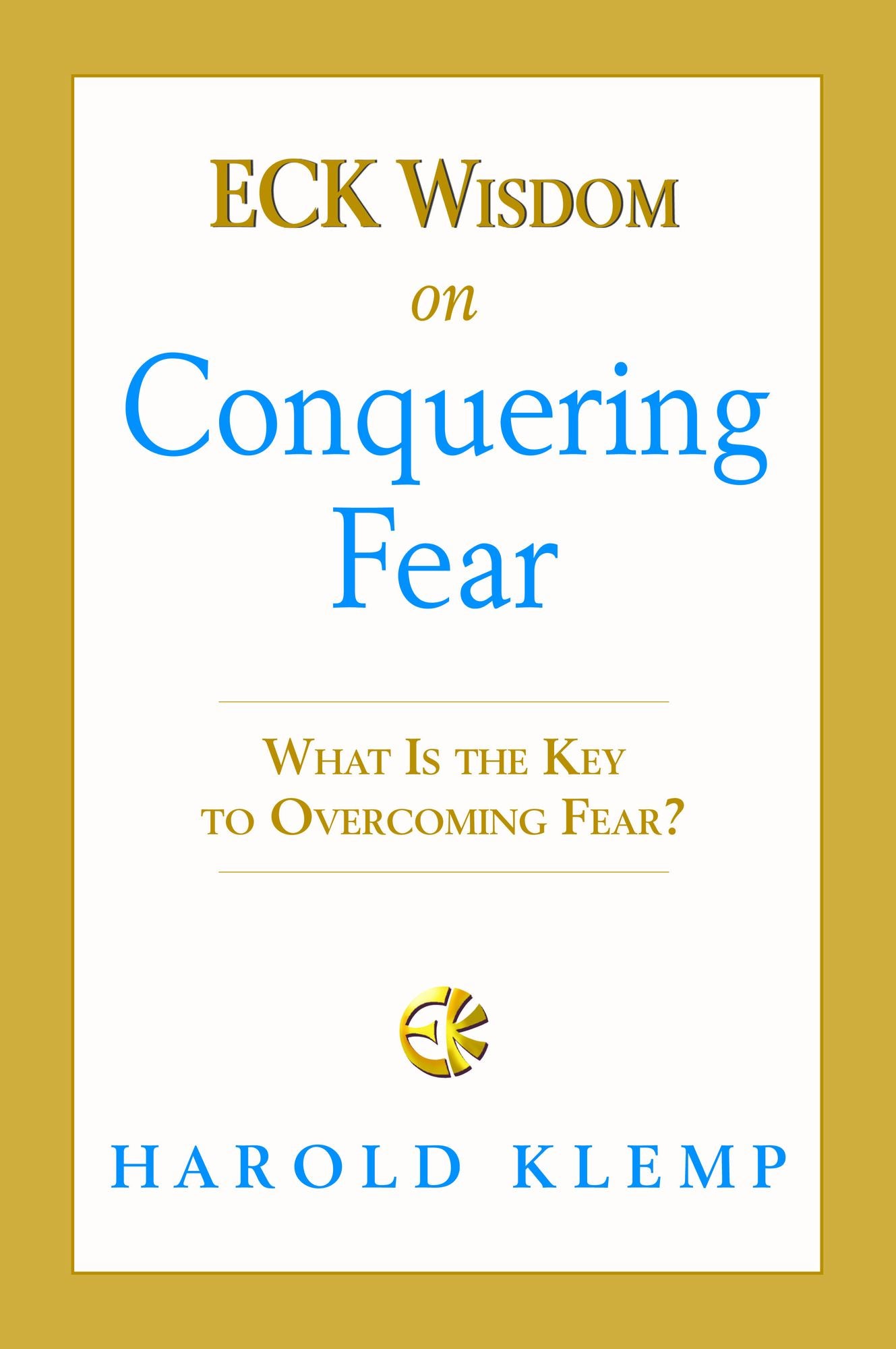 ECK Wisdom on Conquering Fear