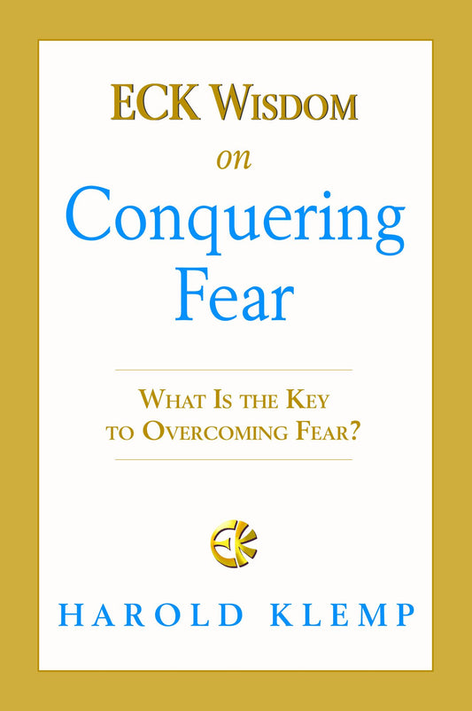 ECK Wisdom on Conquering Fear