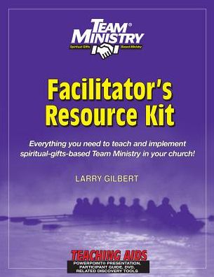 Team Ministry Facilitator's Resource Kit - Nonreproducible: Everything you need to teach and implement spiritual-gifts-based Team Ministry in your church!