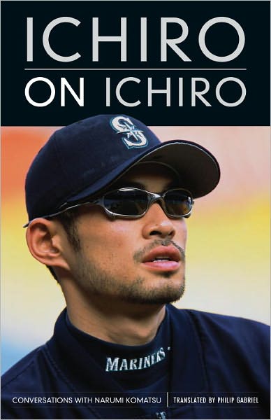 Ichiro on Ichiro: Interviews with Narumi Komatsu