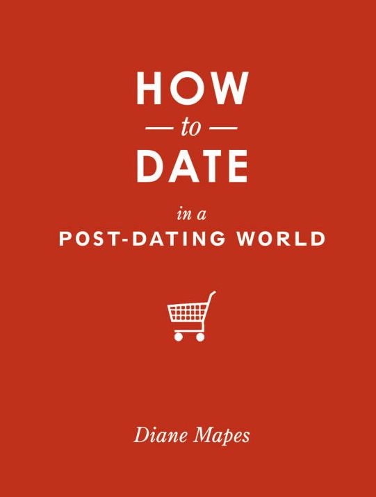 How to Date in a Post-Dating World