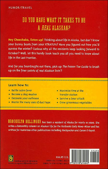 Frozen Toe Guide to Real Alaskan Livin': Learn how to Survive Moose Attacks, Endless Winters, and Life without Indoor Plumbing