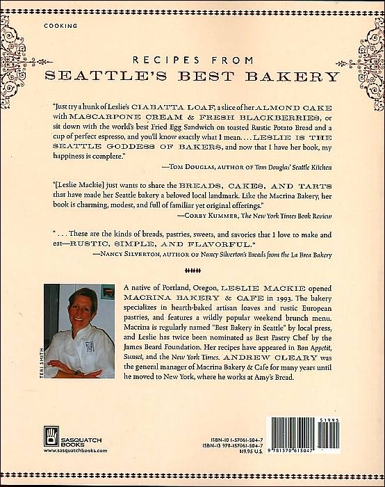 Leslie Mackie's Macrina Bakery and Cafe Cookbook: Favorite Breads, Pastries, Sweets and Savories