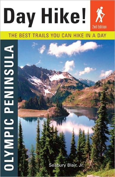 Day Hike! Olympic Peninsula: The Best Trails You Can Hike in a Day