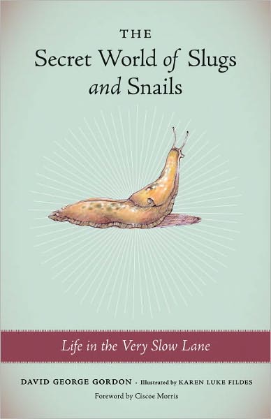 Secret World of Slugs and Snails: Life in the Very Slow Lane