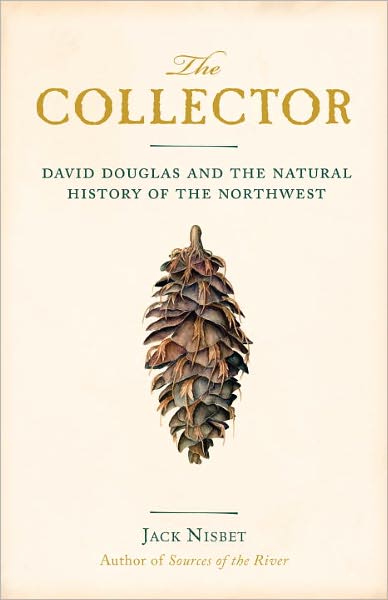 The Collector: David Douglas and the Natural History of the Northwest