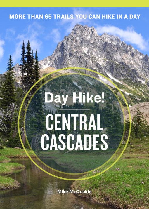 Day Hike! Central Cascades, 3rd Edition: The Best Trails You Can Hike in a Day