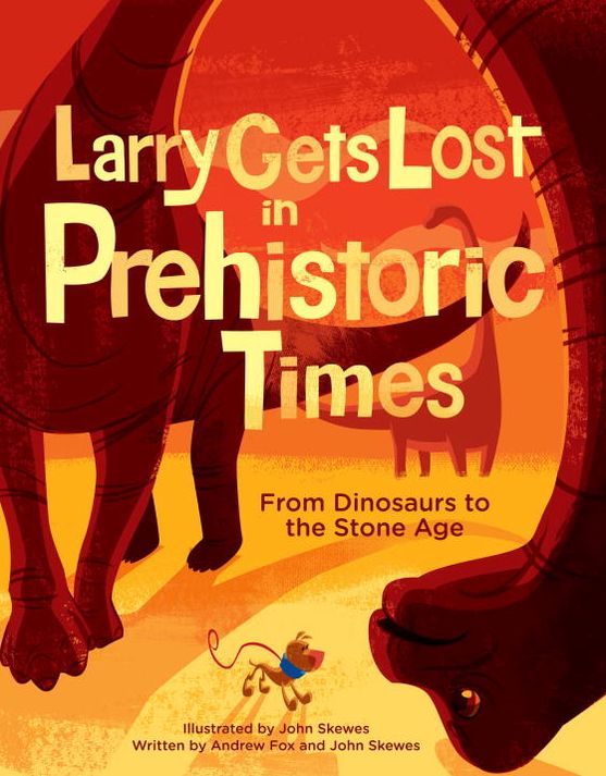 Larry Gets Lost in Prehistoric Times: From Dinosaurs to the Stone Age