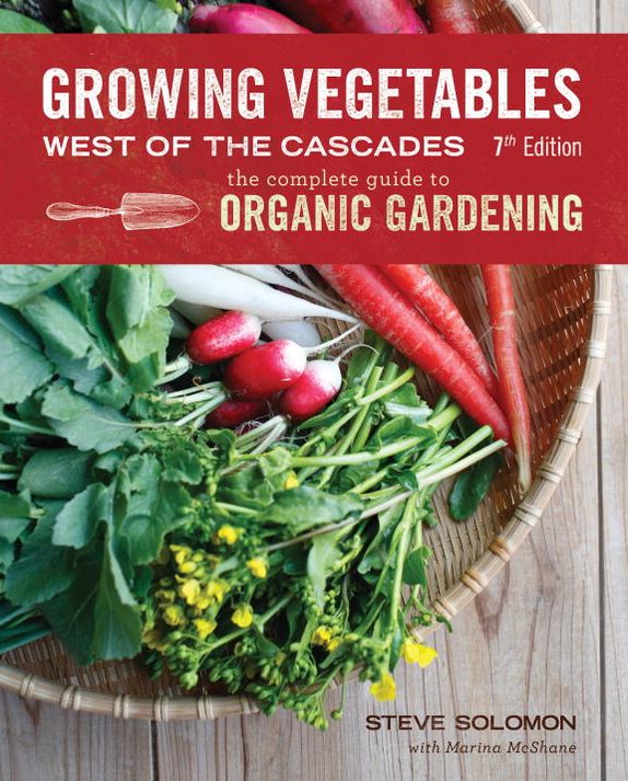 Growing Vegetables West of the Cascades, Updated 6th Edition: The Complete Guide to Organic Gardening