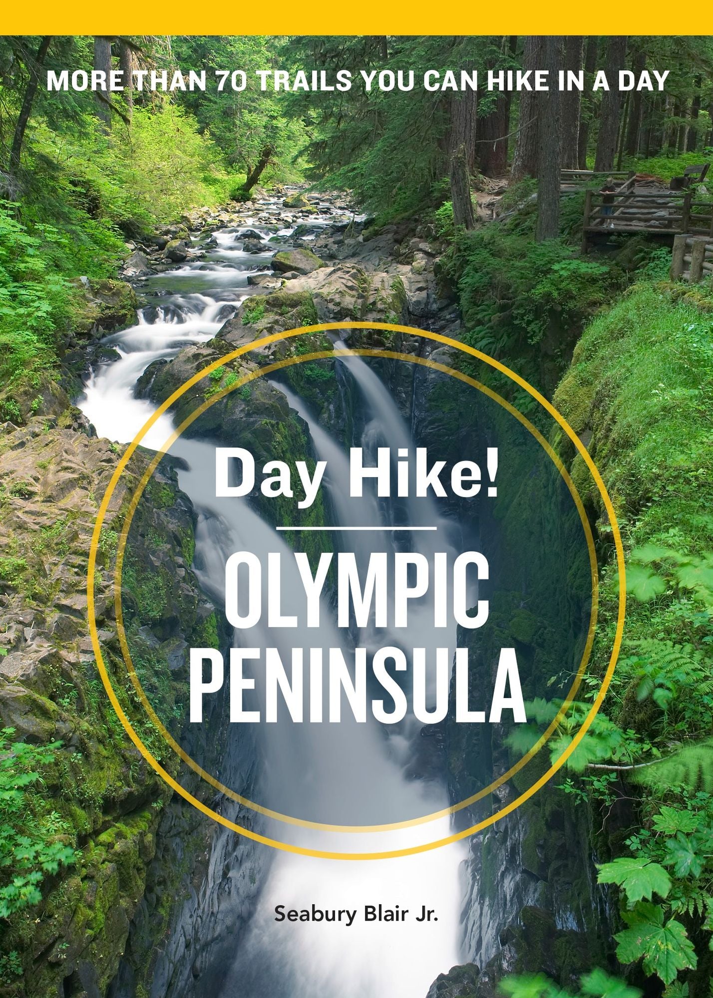 Day Hike! Olympic Peninsula, 3rd Edition: The Best Trails You Can Hike in a Day