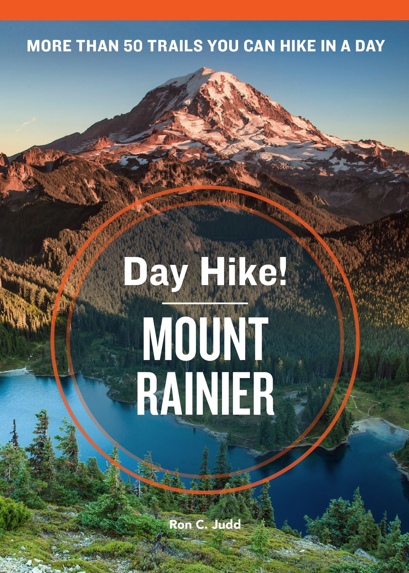 Day Hike! Mount Rainier, 3rd Edition: The Best Trails You Can Hike in a Day