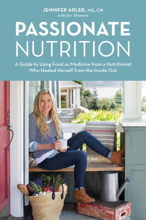 Passionate Nutrition: A Guide to Using Food as Medicine from a Nutritionist Who Healed Herself from the Inside Out