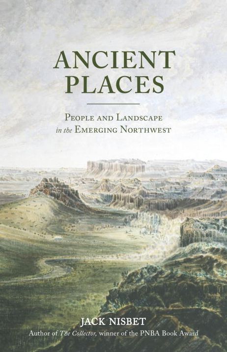 Ancient Places: People and Landscape in the Emerging Northwest