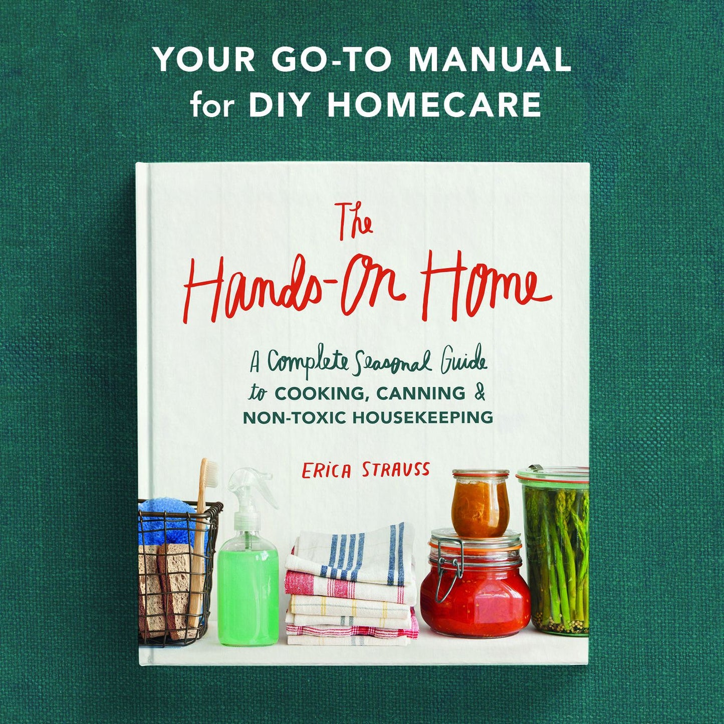 The Hands-On Home: A Seasonal Guide to Cooking, Preserving & Natural Homekeeping