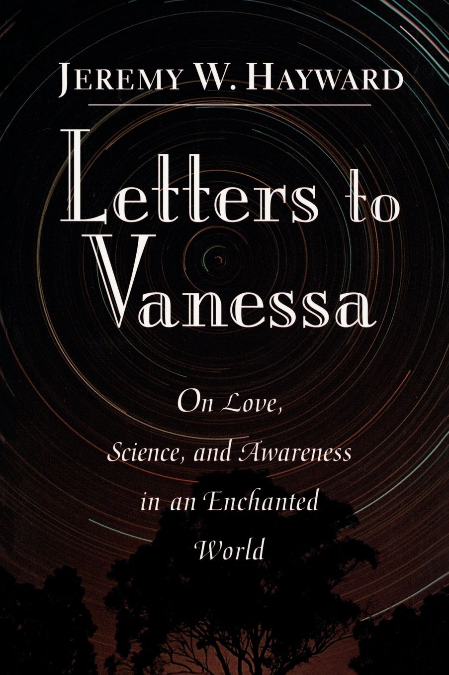 Letters to Vanessa: On Love, Science, and Awareness in an Enchanted World