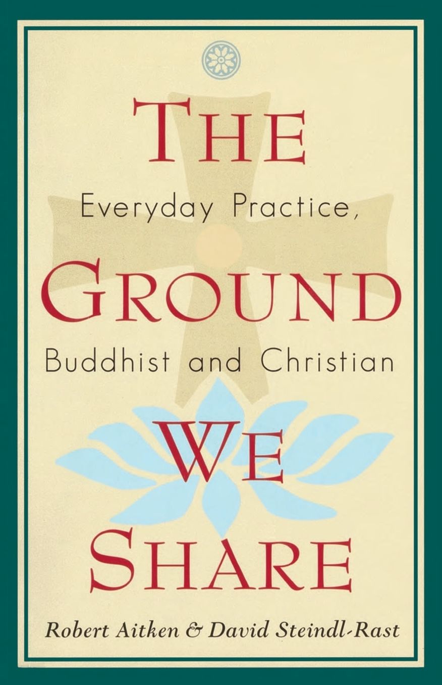 Ground We Share: Everyday Practice, Buddhist and Christian