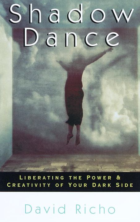 Shadow Dance: Liberating the Power & Creativity of Your Dark Side