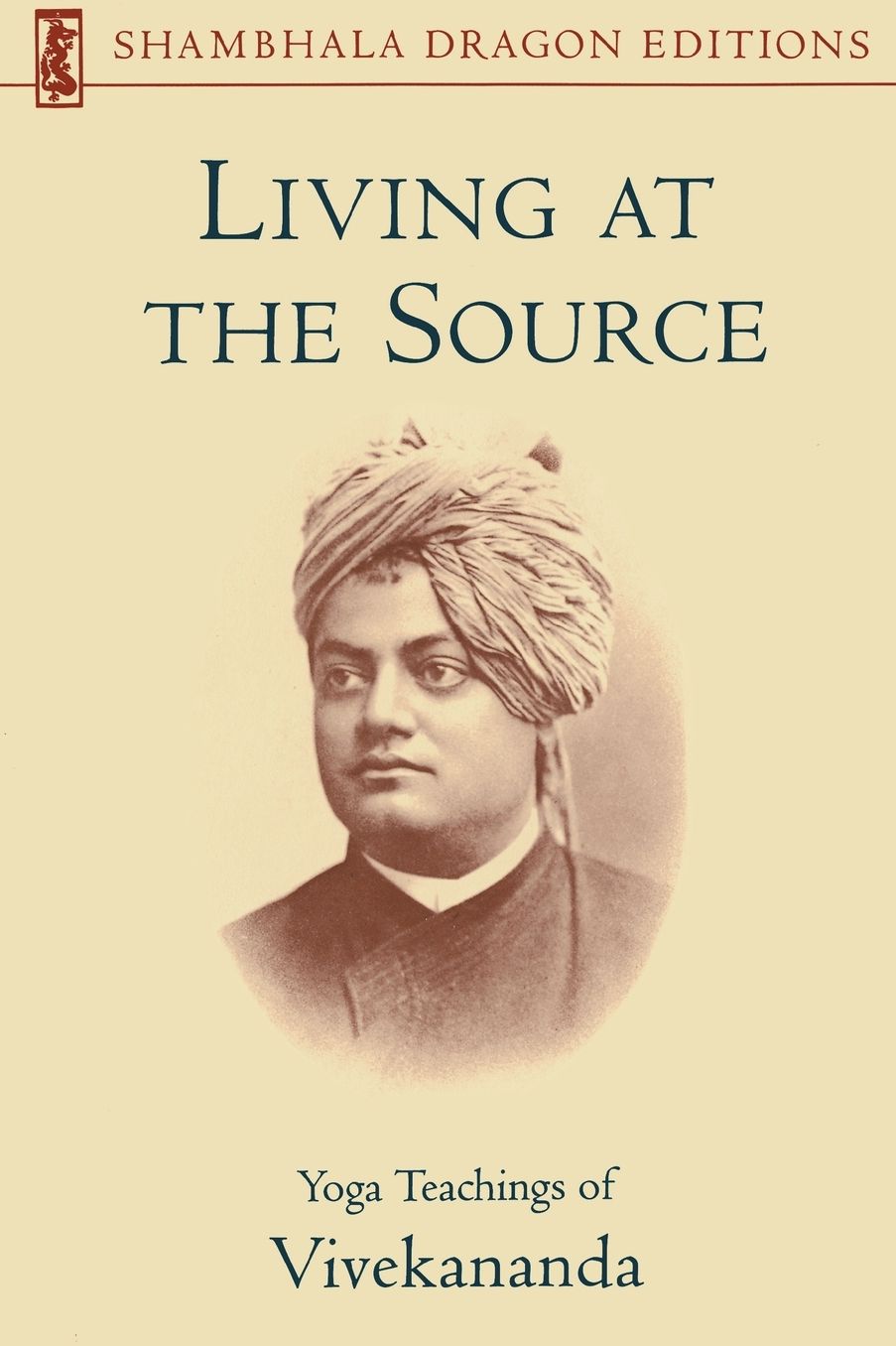 Living at the Source: Yoga Teachings of Vivekananda