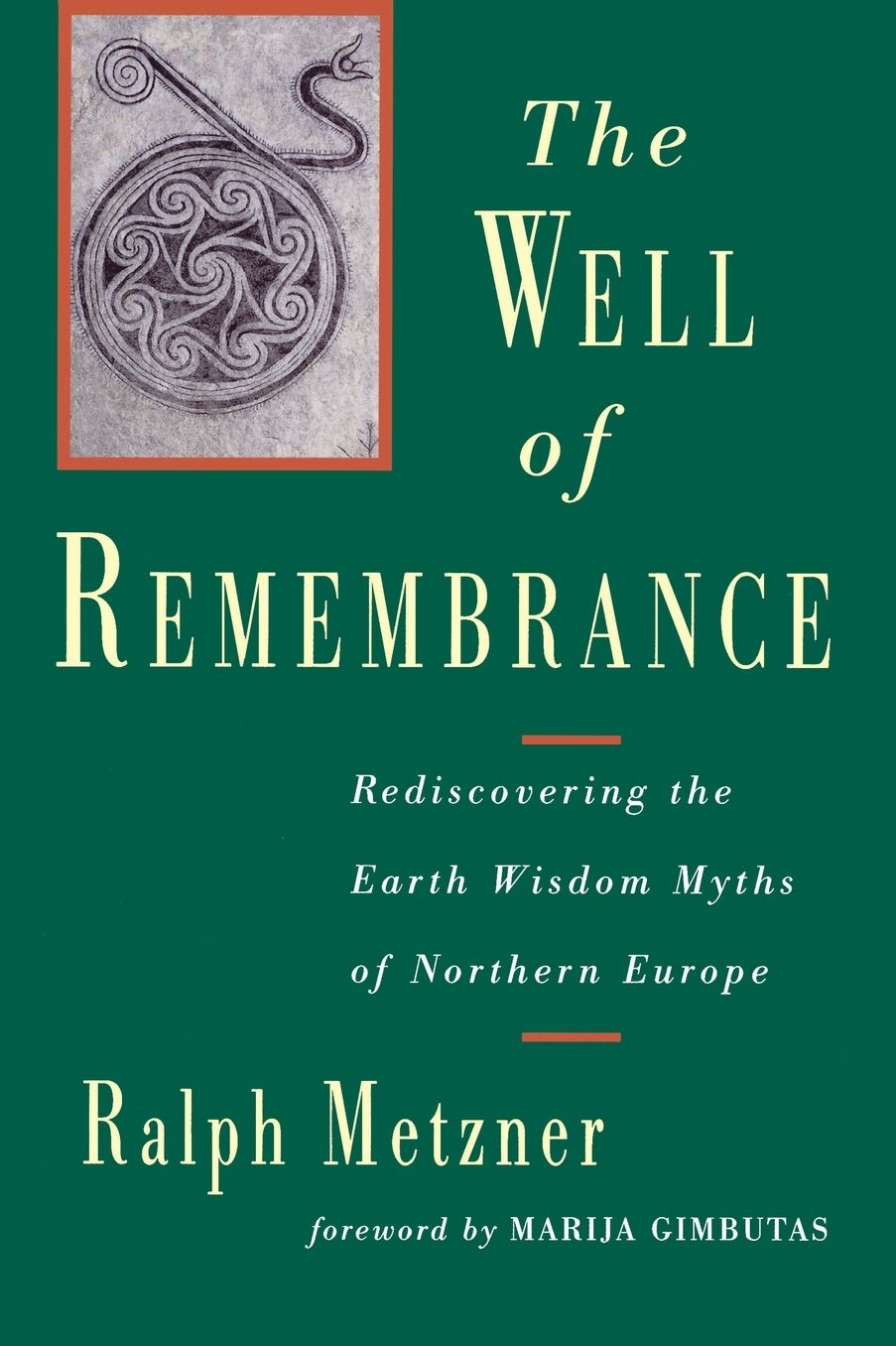 Well of Remembrance: Rediscovering the Earth Wisdom Myths of Northern Europe