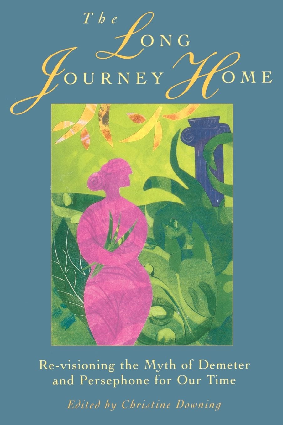 The Long Journey Home: Revisioning the Myth of Demeter and Persephone for Our Time