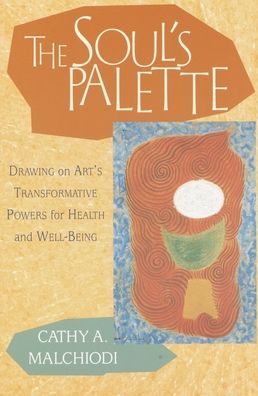 The Soul's Palette: Drawing on Art's Transformative Powers