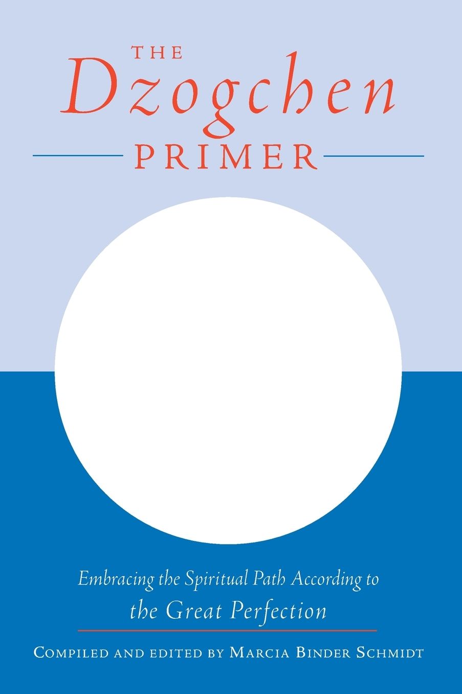 Dzogchen Primer: An Anthology of Writings by Masters of the Great Perfection