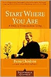 Start Where You Are: A Guide to Compassionate Living