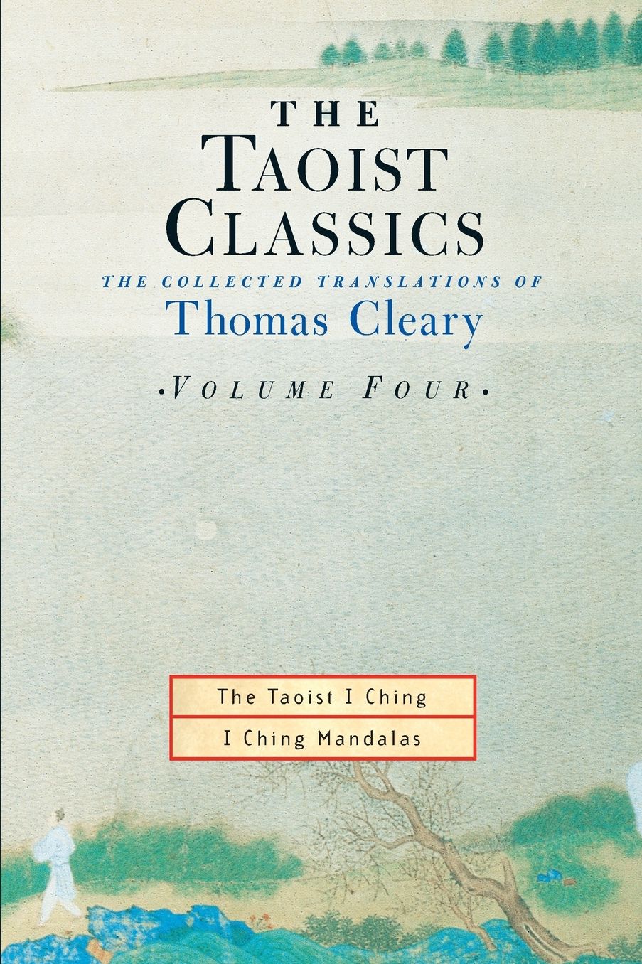 The Taoist Classics: The Collected Translations of Thomas Cleary, Volume Four: The Taoist I Ching; I Ching Mandalas