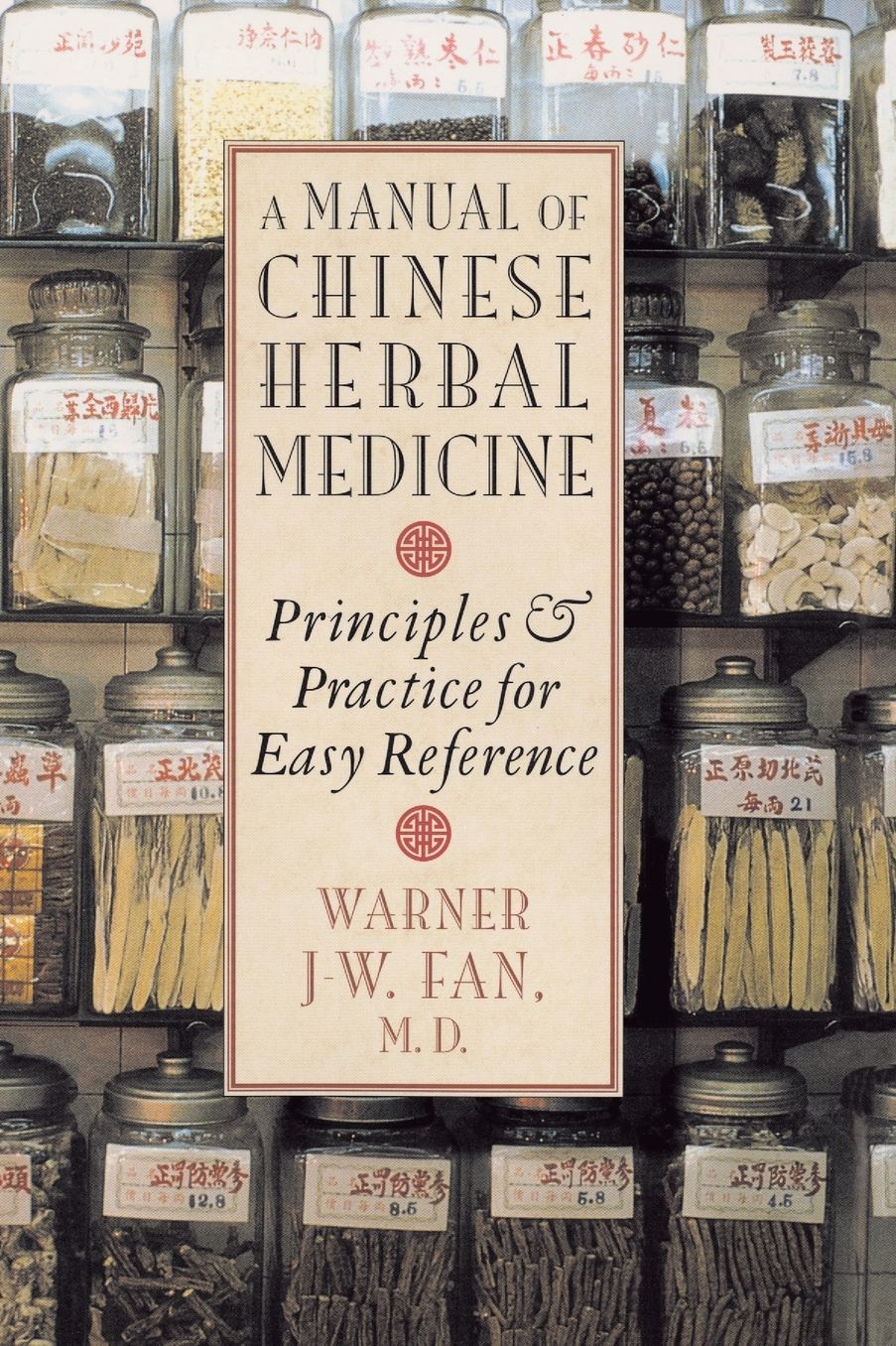 Manual of Chinese Herbal Medicine: Principles and Practice for Easy Reference