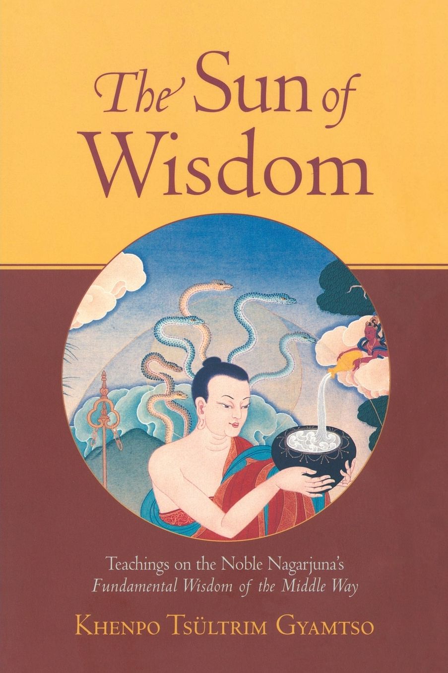 The Sun of Wisdom: Teachings on the Noble Nagarjuna's Fundamental Wisdom of the Middle Way
