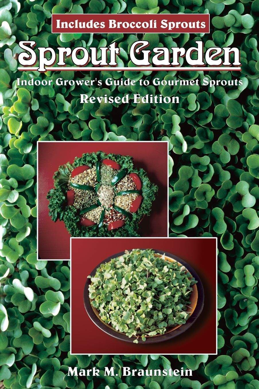 Sprout Garden: Indoor Grower's Guide To Gourmet Sprouts: Includes Broccoli Sprouts